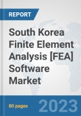 South Korea Finite Element Analysis [FEA] Software Market: Prospects, Trends Analysis, Market Size and Forecasts up to 2030- Product Image